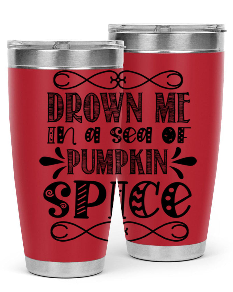 Drown Me In A Sea Of Pumpkin Spice 74#- fall- Tumbler