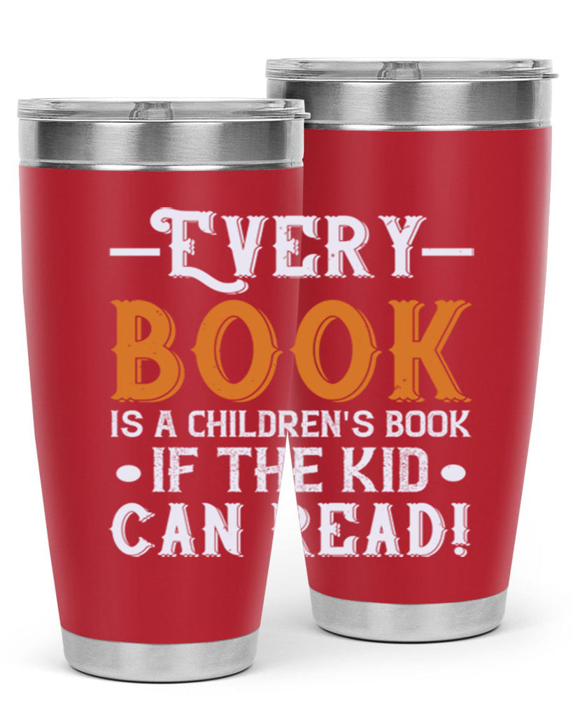 Every book is a childrens book if the kid can read Style 39#- baby- Tumbler