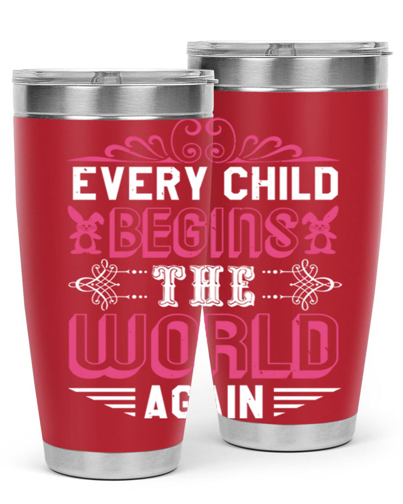 Every child begins the world again Style 42#- baby shower- tumbler