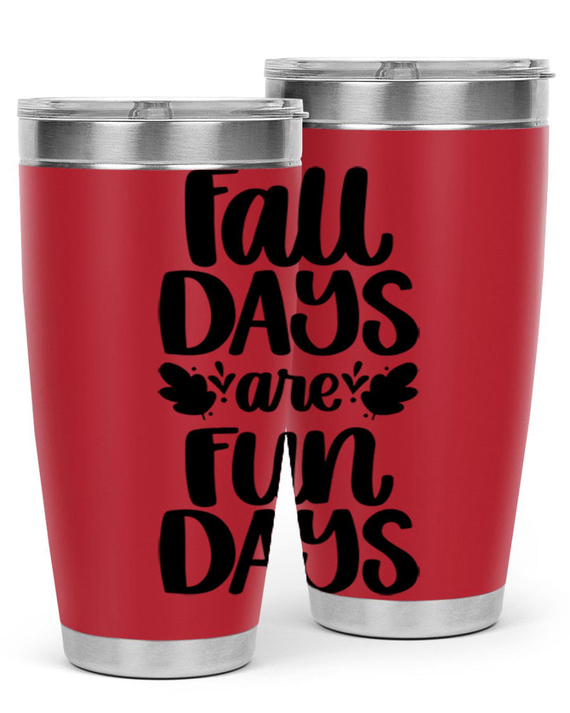 Fall Days Are Fun Days 483#- fall- Tumbler