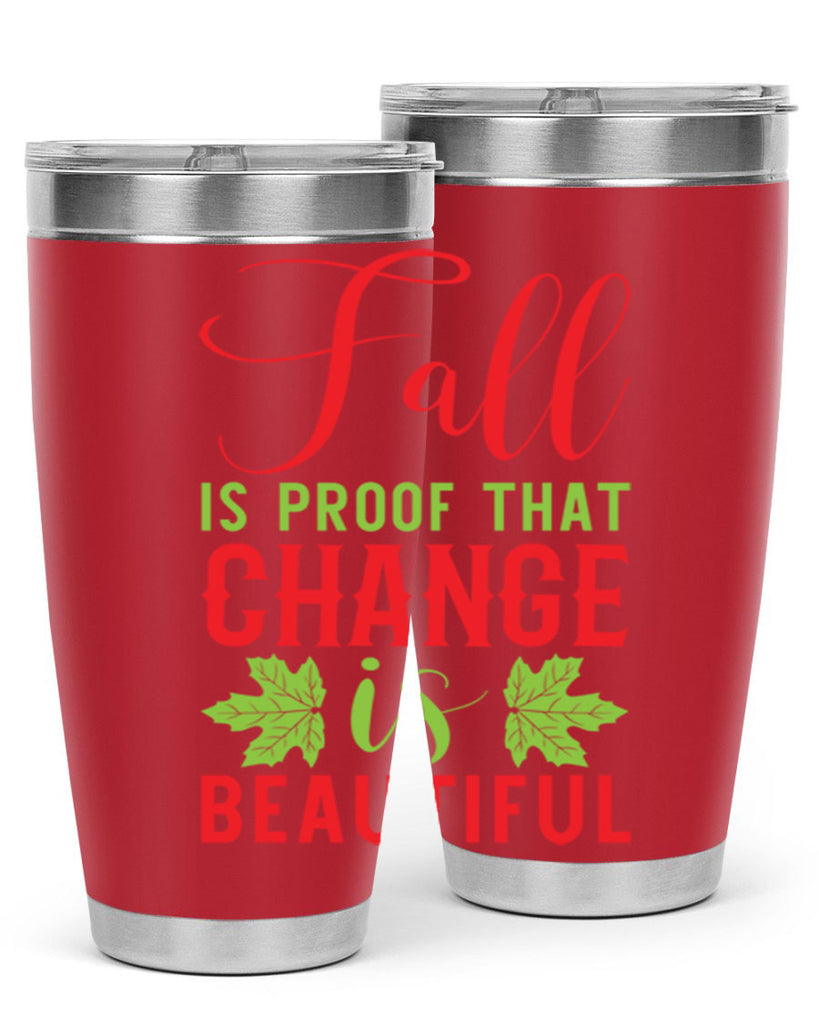 Fall is Proof That Change is Beautiful 121#- fall- Tumbler