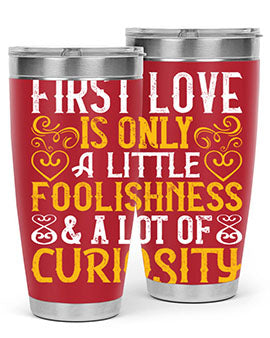 First love is only a little foolishness and a lot of curiosity Style 47#- dog- Tumbler