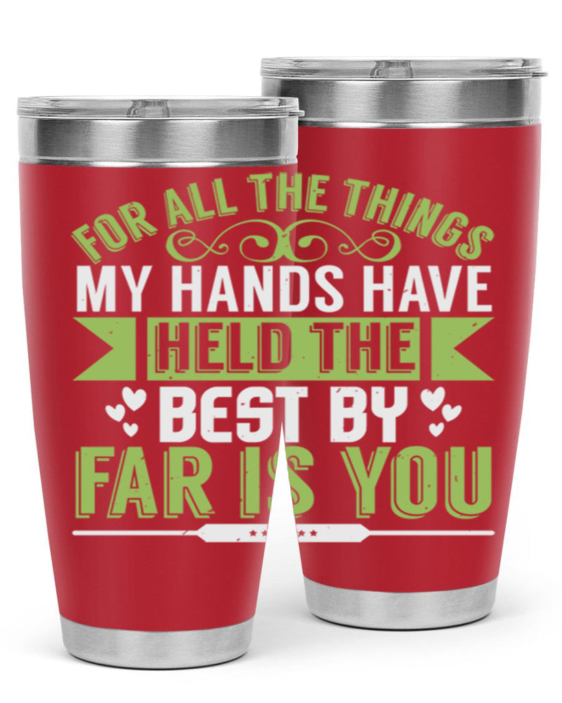 For all the things my hands have held is you Style 273#- baby- tumbler