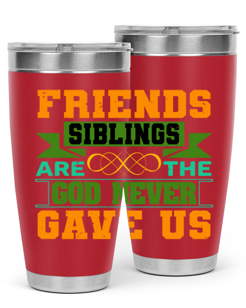 Friends are the siblings God never gave us Style 1#- Best Friend- Tumbler