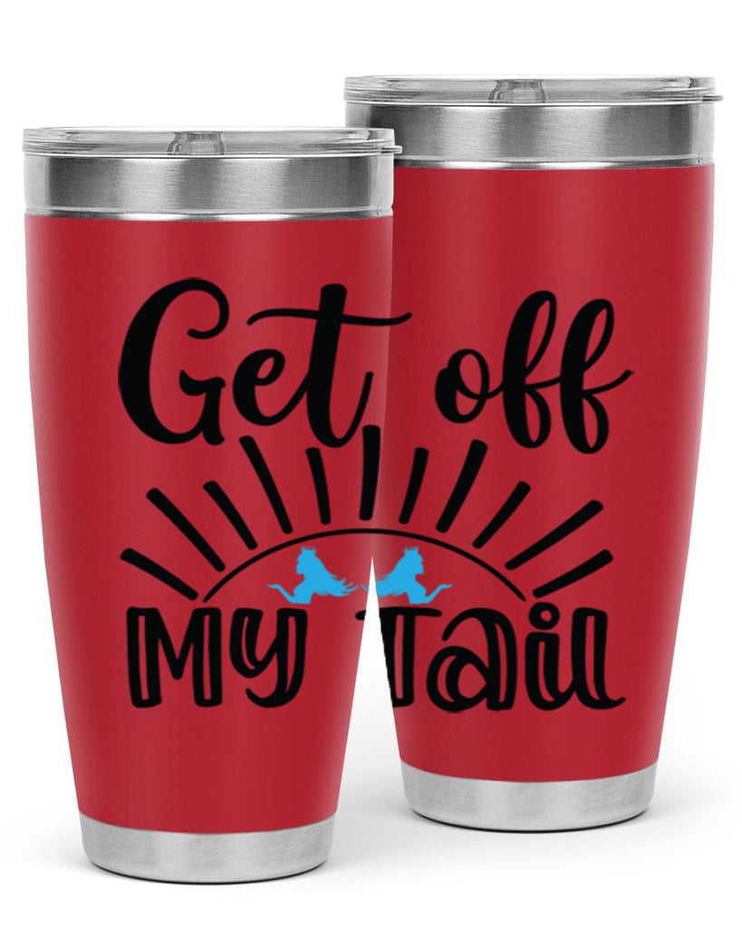 Get off My Tail 185#- mermaid- Tumbler