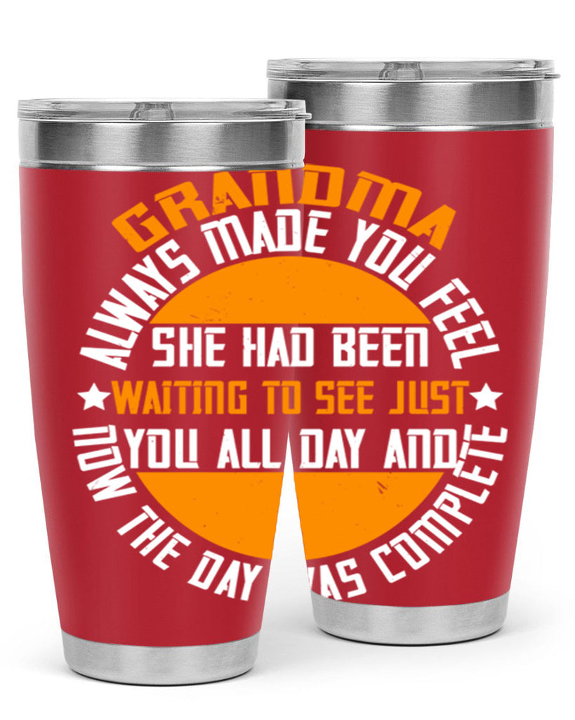 Grandma always made you feel she had been waiting to see 90#- grandma - nana- Tumbler