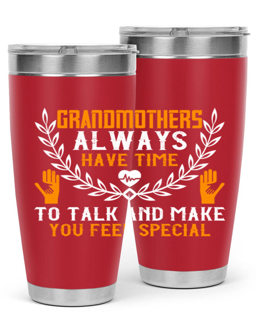 Grandmothers always have time 80#- grandma - nana- Tumbler