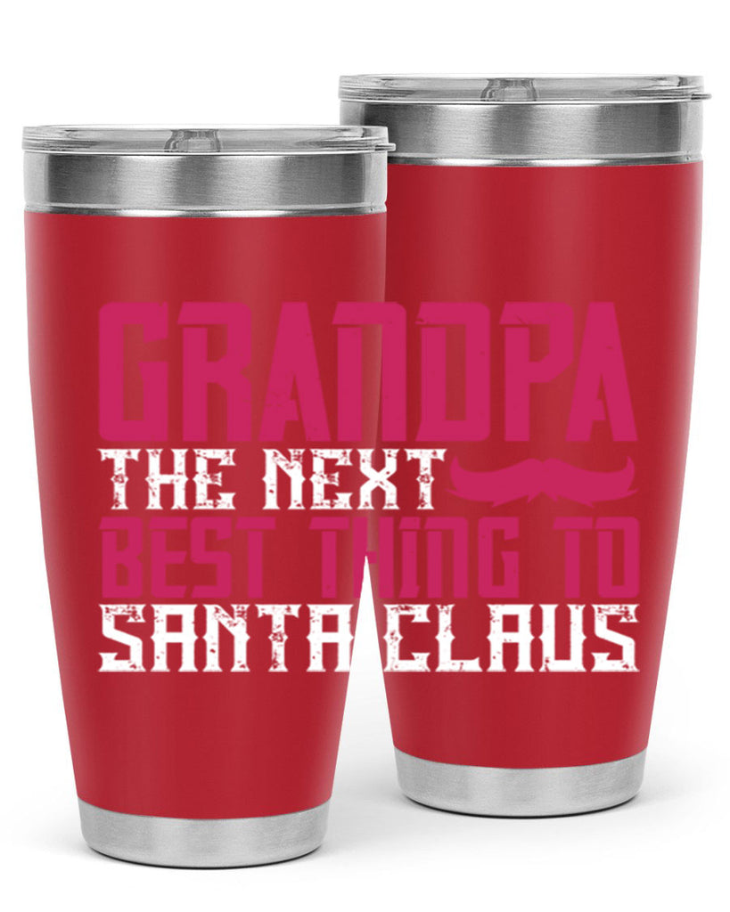 Grandpa The next best thing to Santa Claus 106#- grandpa - papa- Tumbler