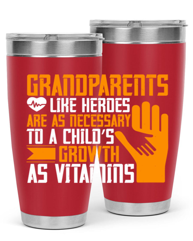 Grandparents like heroes are as necessary to a child’s growth as vitamins 74#- grandma - nana- Tumbler