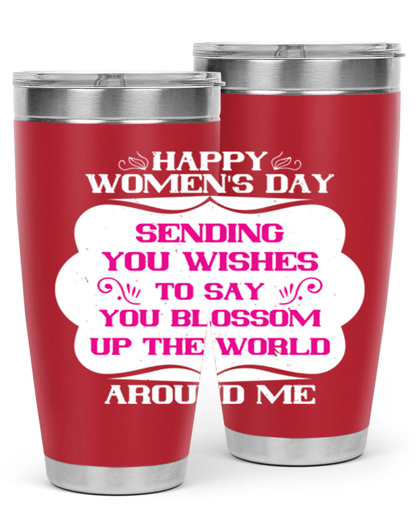 Happy Womens Day Sending you wishes to say you blossom up the world around me Style 69#- womens day- Tumbler