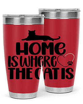 Home Is Where The Cat is Style 93#- cat- Tumbler