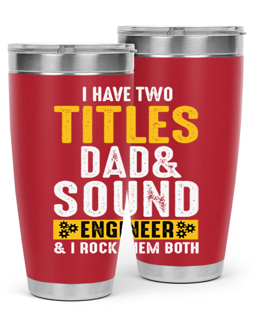 I Have Two Tittles Dad And Sound Engiineer 52#- dad- Tumbler