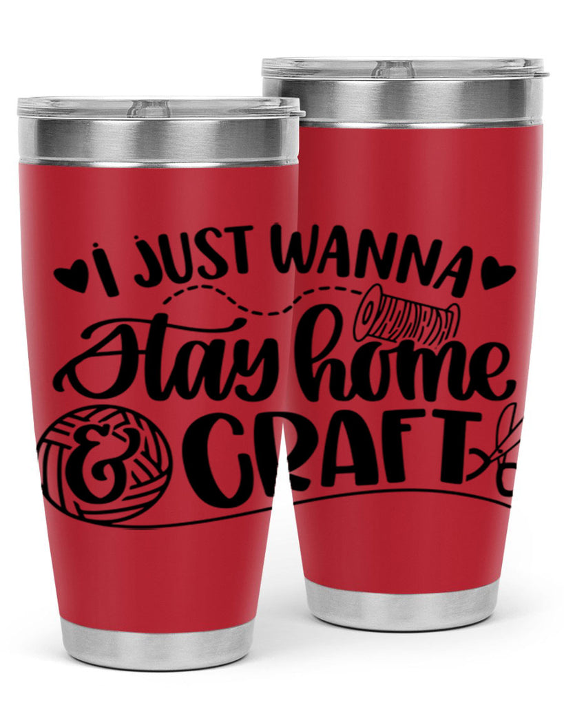 I Just Wanna Stay Home Craft 21#- crafting- Tumbler