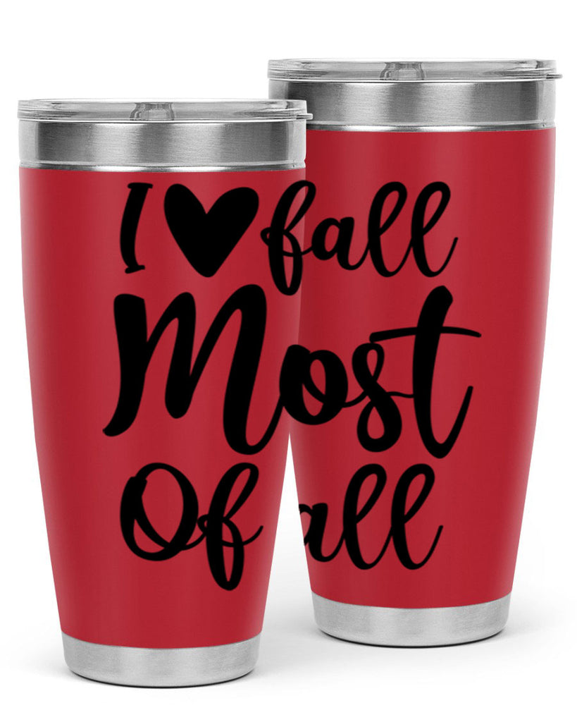 I Love Fall Most Of All 330#- fall- Tumbler