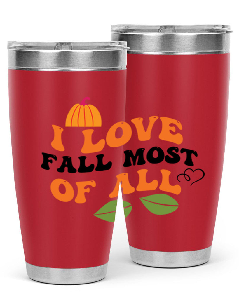 I Love Fall Most Of All 334#- fall- Tumbler