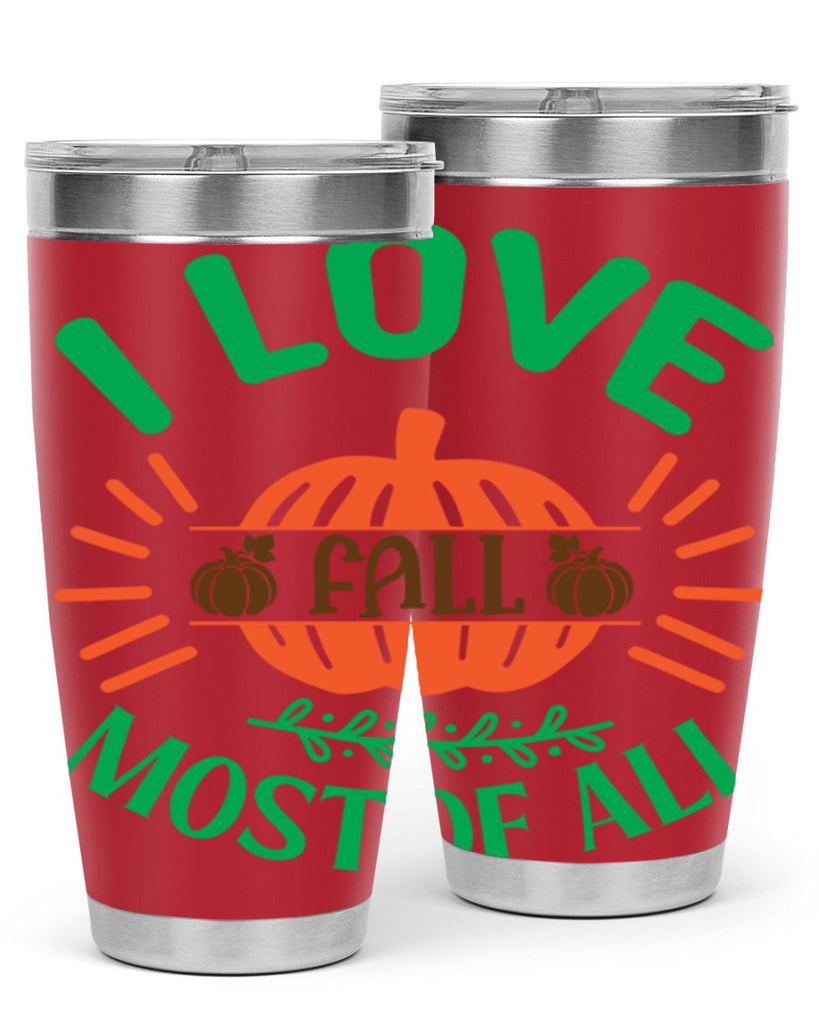 I Love Fall Most Of All 336#- fall- Tumbler
