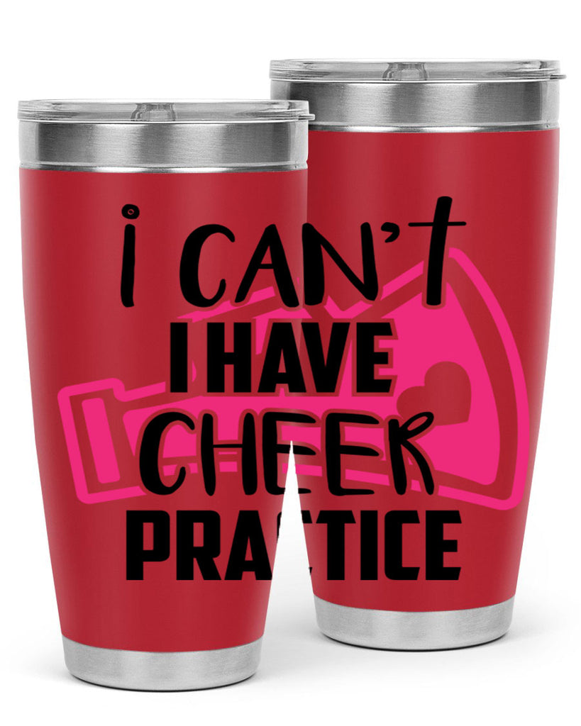 I cant I have cheer practice 1165#- cheer- Tumbler