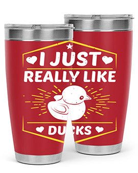 I just really like ducks Style 43#- duck- Tumbler