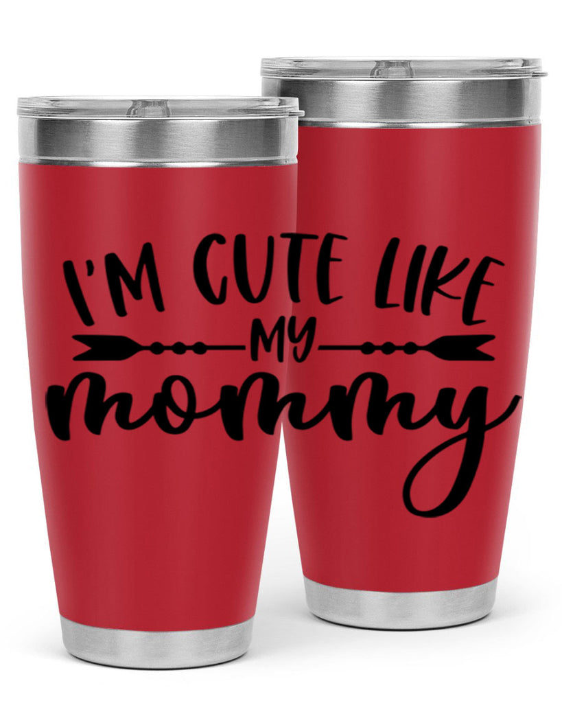 Im Cute Like My Mommy Style 83#- baby- tumbler