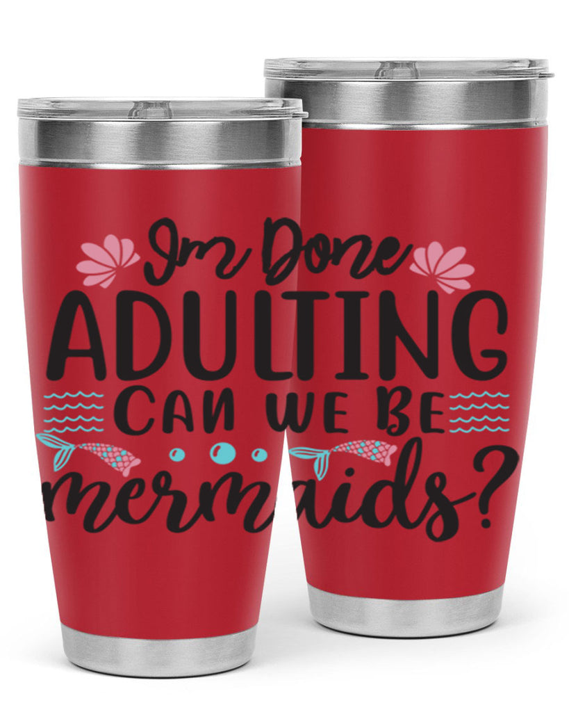 Im Done Adulting 247#- mermaid- Tumbler