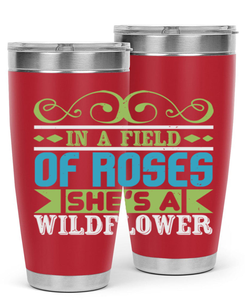 Ina field of Roses shes a wildflower Style 195#- baby- tumbler