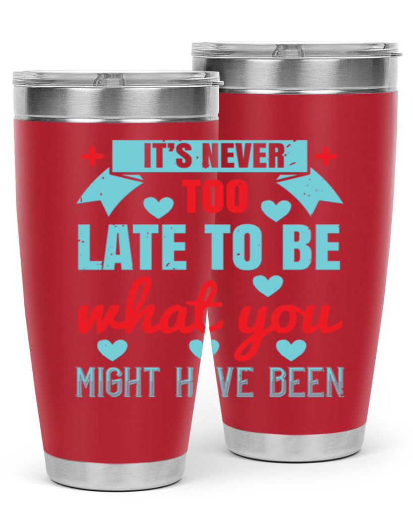 It’s never too late to be what you might have been Style 303#- nurse- tumbler