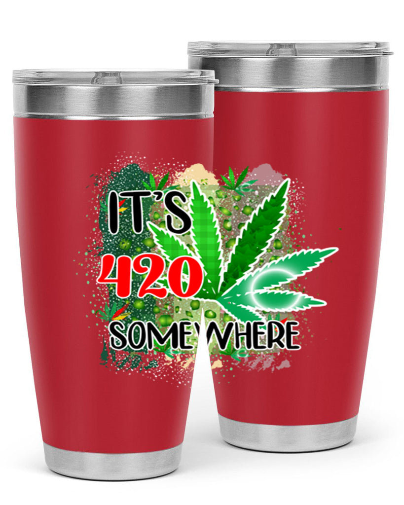 Its 420 Somewhere 153#- marijuana- Tumbler