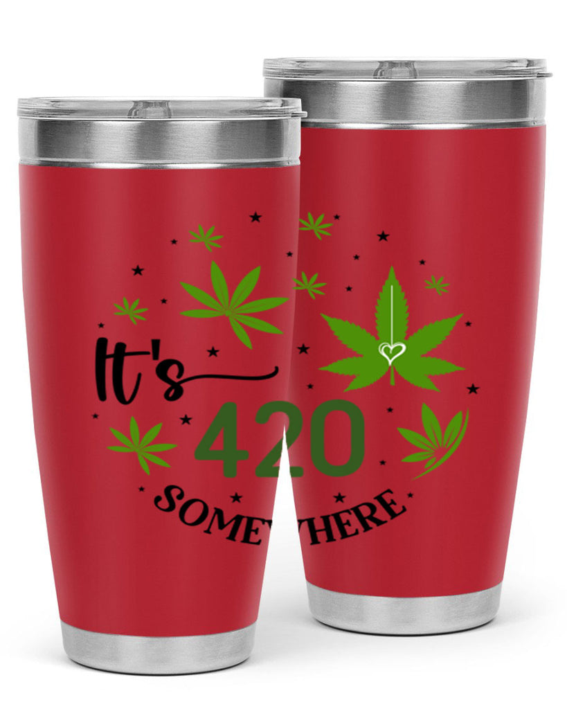 Its 420 Somewhere 154#- marijuana- Tumbler