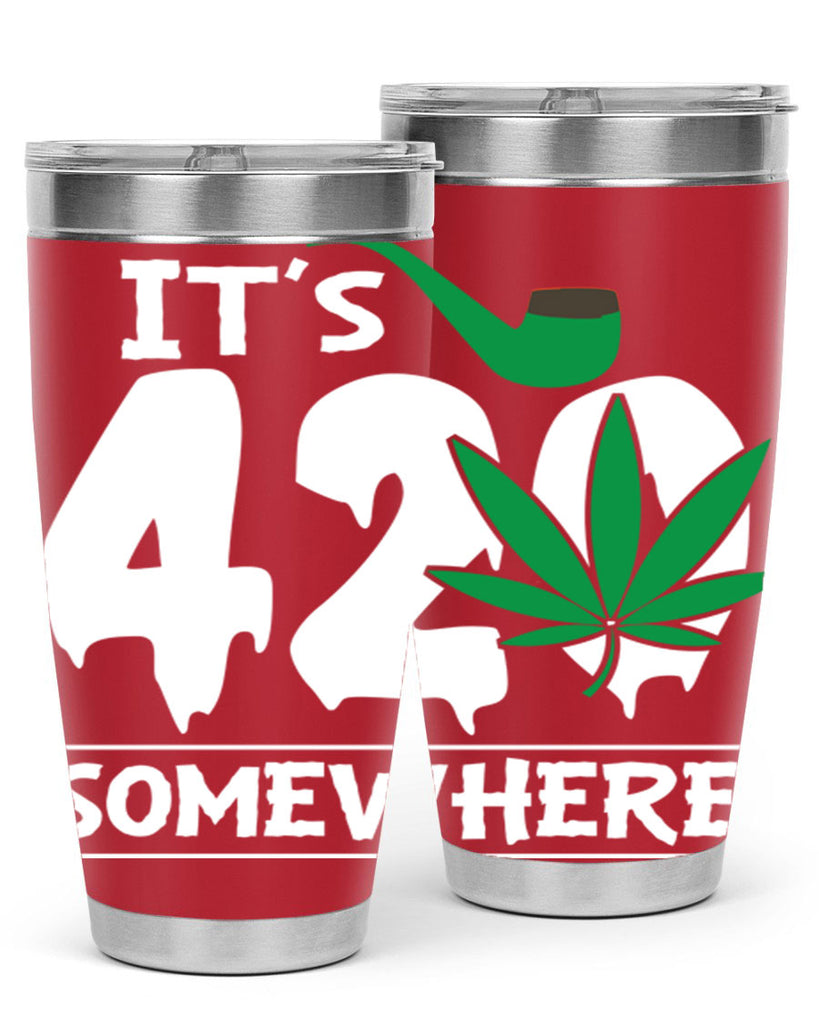 Its 420 somewhere 160#- marijuana- Tumbler