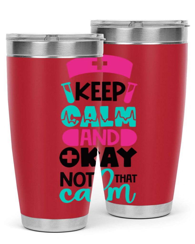 Keep Calm And Okay Not That Calm Style Style 148#- nurse- tumbler