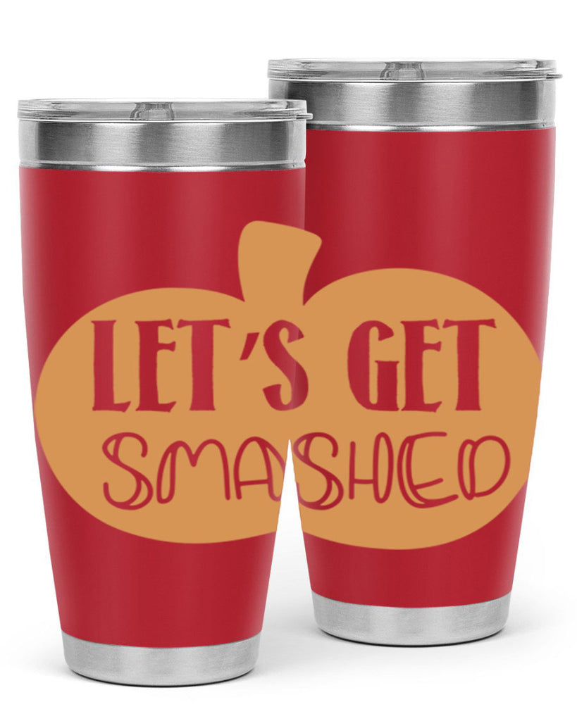 Let s Get Smashed 399#- fall- Tumbler