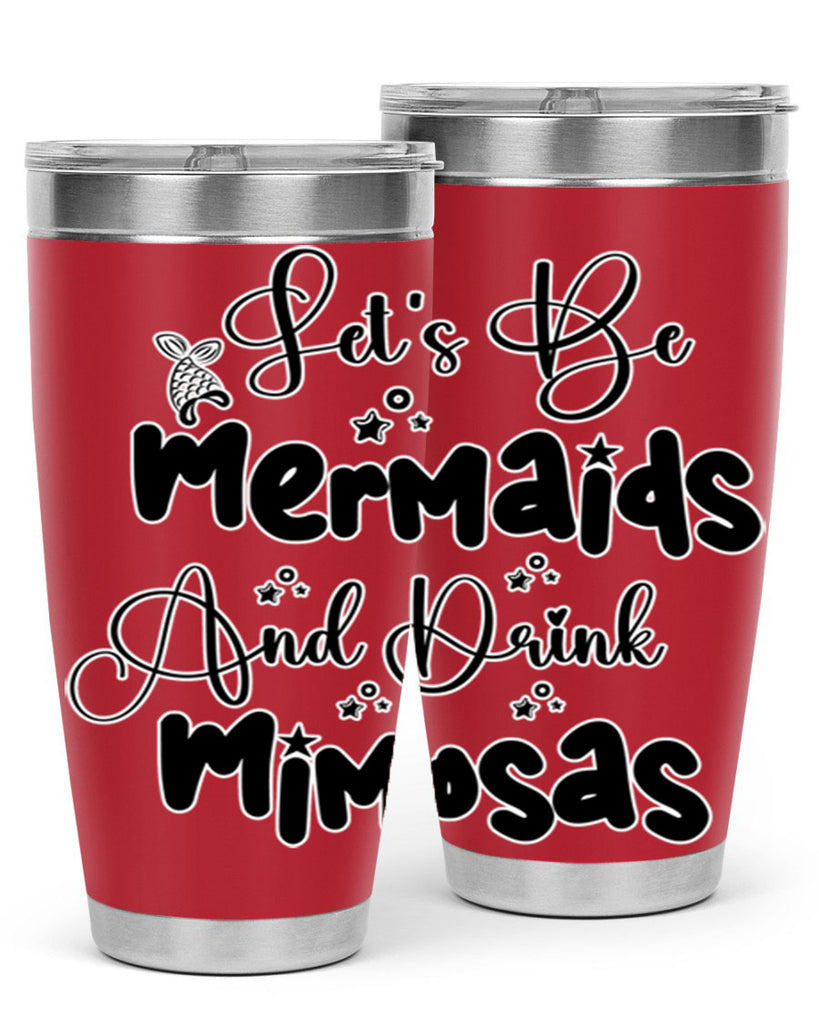 Lets Be Mermaids And Drink 297#- mermaid- Tumbler