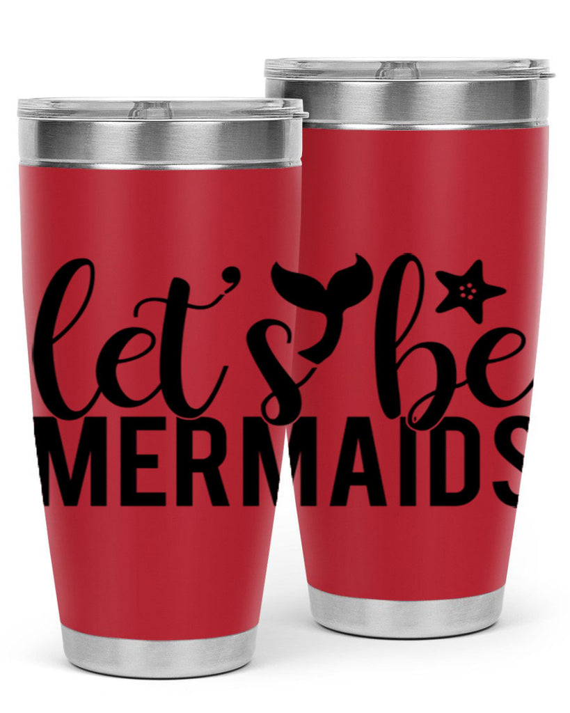 Lets be mermaids 294#- mermaid- Tumbler