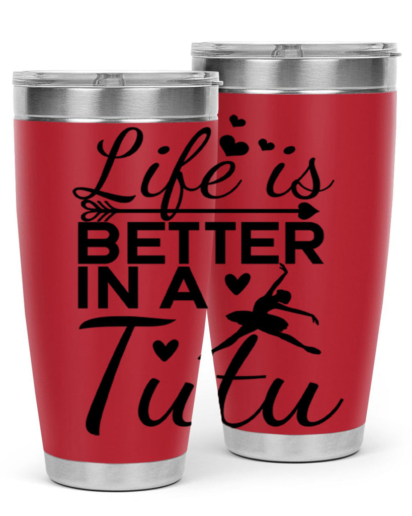 Life is Better in a Tutu 60#- ballet- Tumbler