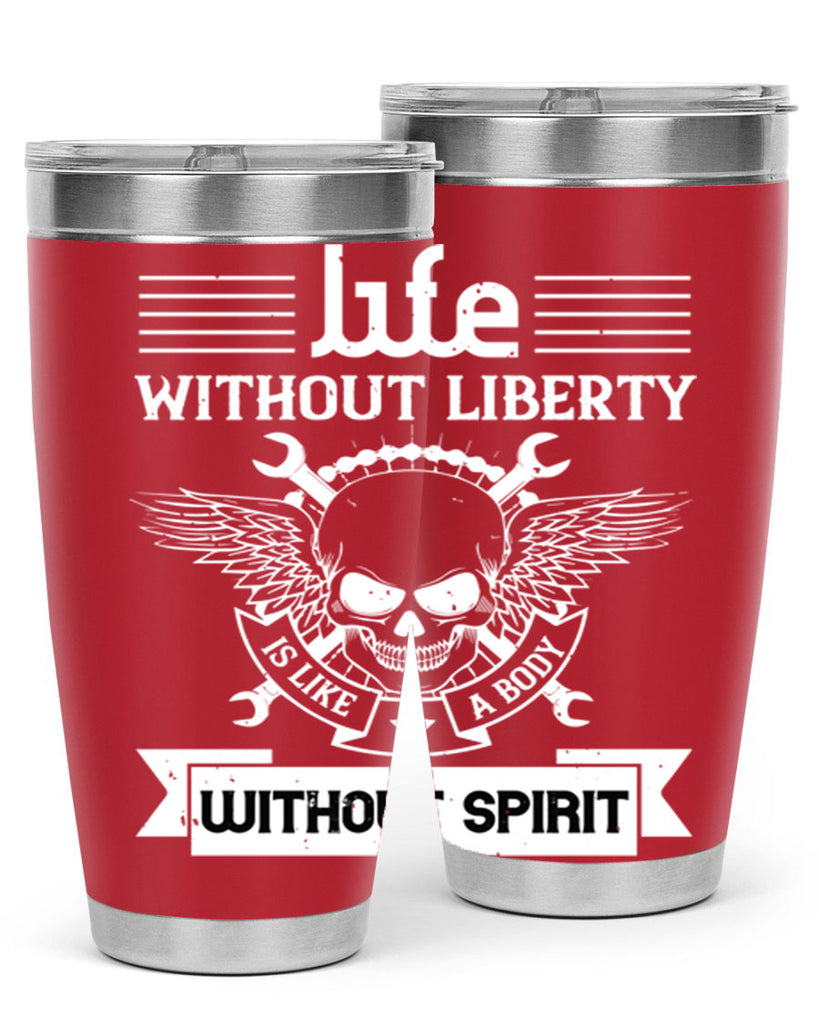 Life without liberty is like a body without spirit Style 132#- Fourt Of July- Tumbler