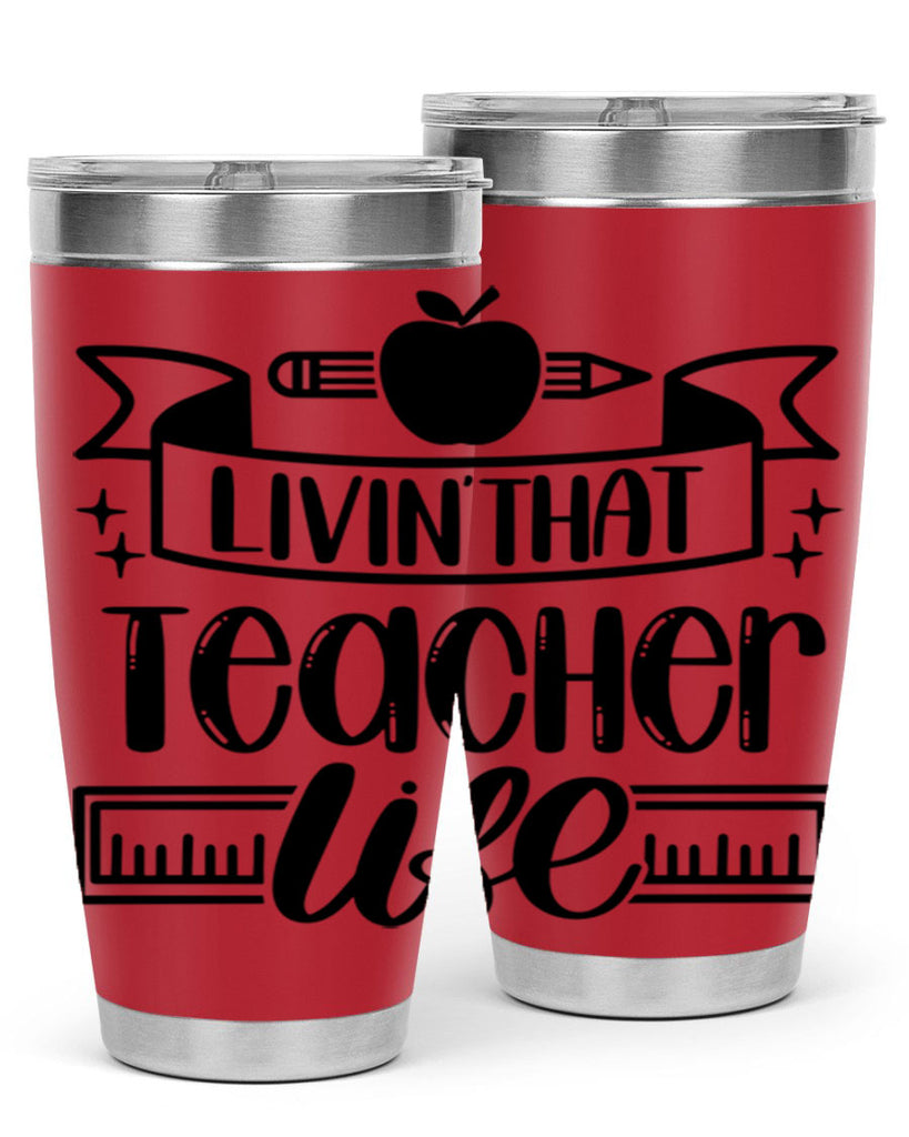 Livin That Teacher Life Style 67#- teacher- tumbler