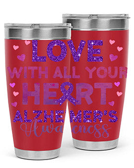 Love With All Your Heart Alzheimer 195#- alzheimers- Tumbler