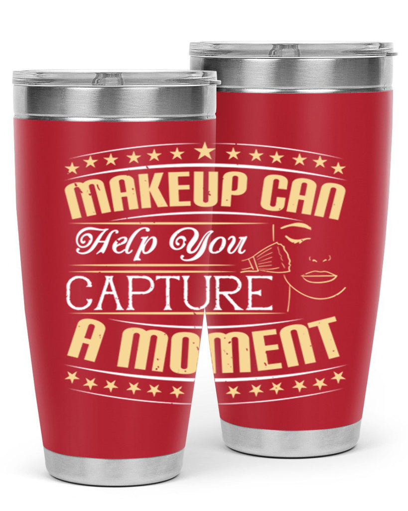 Makeup can help you capture a moment Style 195#- make up- Tumbler