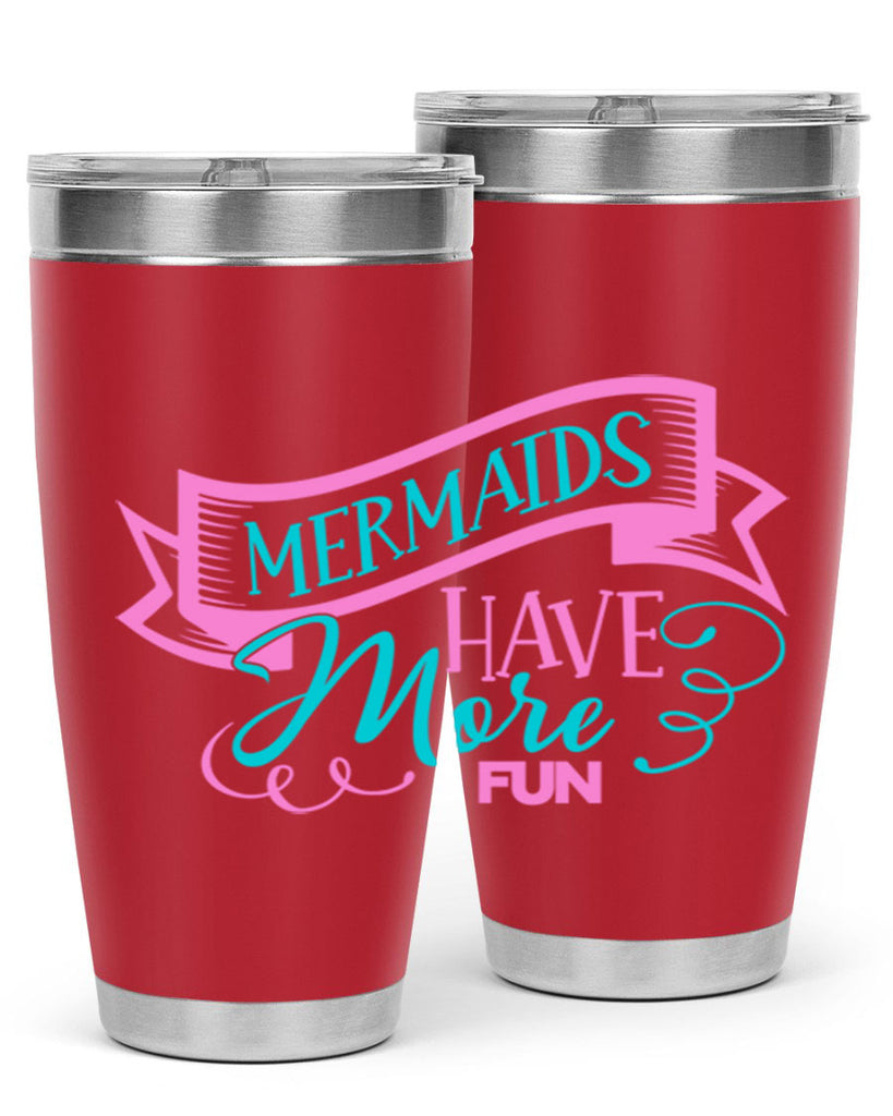 Mermaids Have More Fun 470#- mermaid- Tumbler