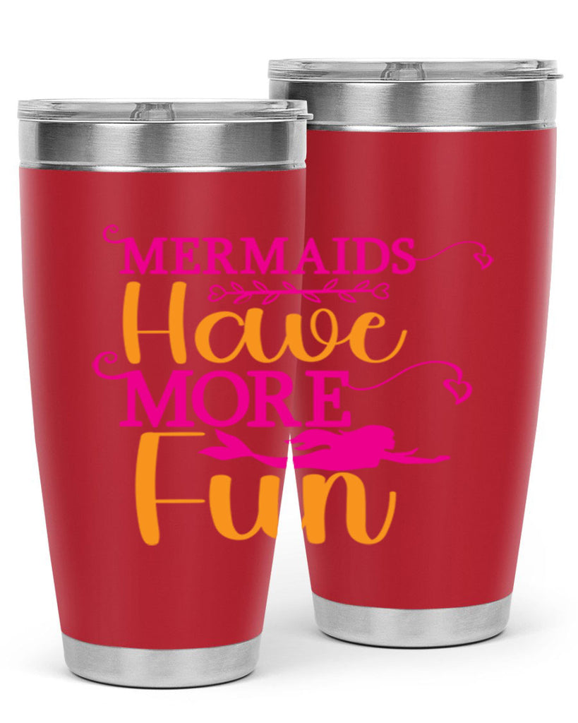 Mermaids Have More Fun 471#- mermaid- Tumbler