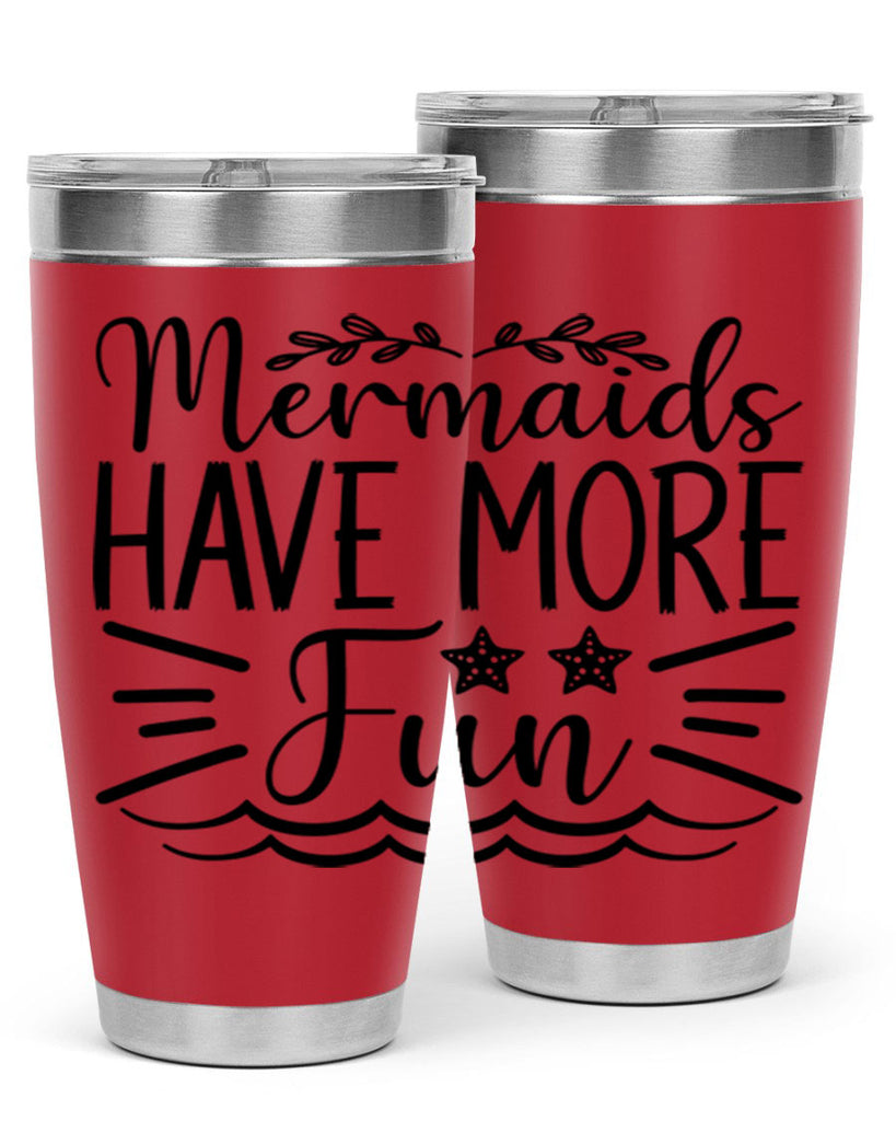 Mermaids Have More Fun 489#- mermaid- Tumbler