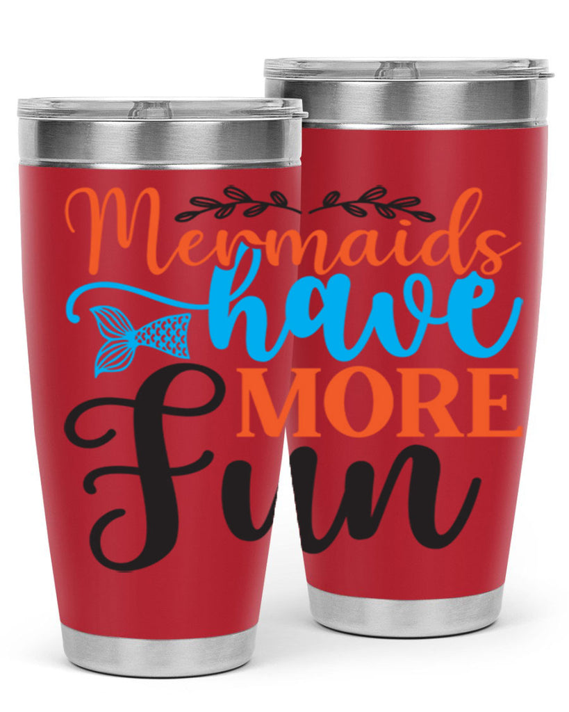 Mermaids Have More Fun 491#- mermaid- Tumbler