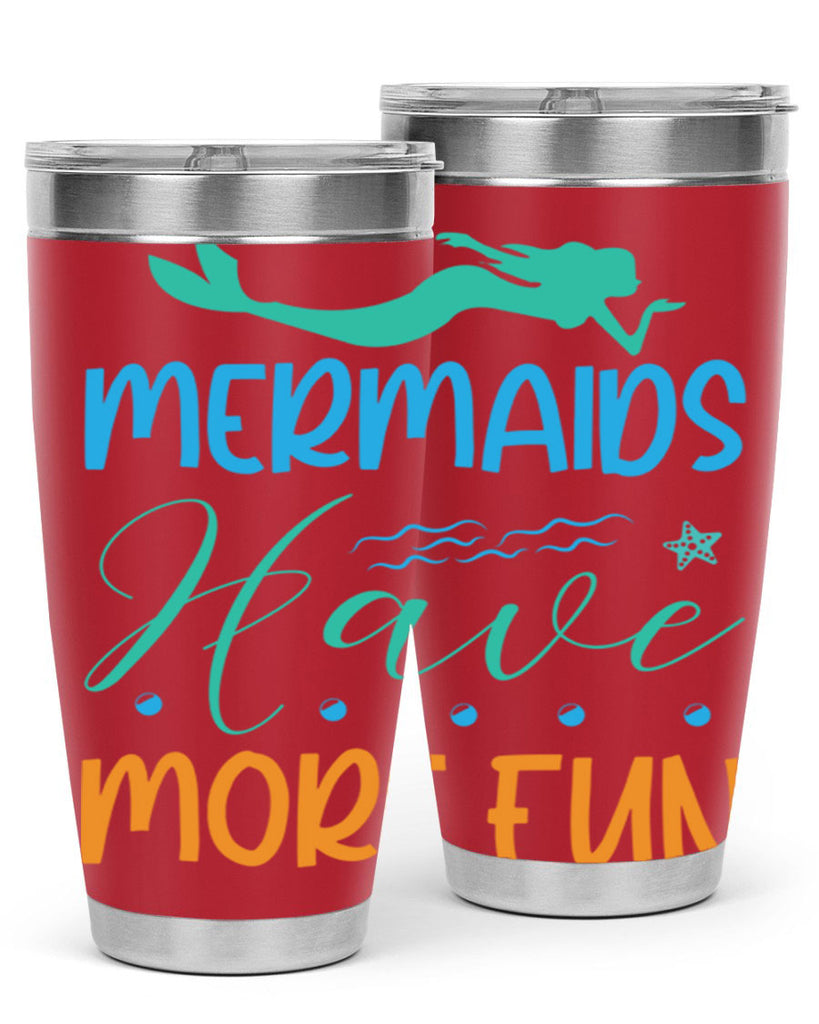 Mermaids Have More Fun 495#- mermaid- Tumbler