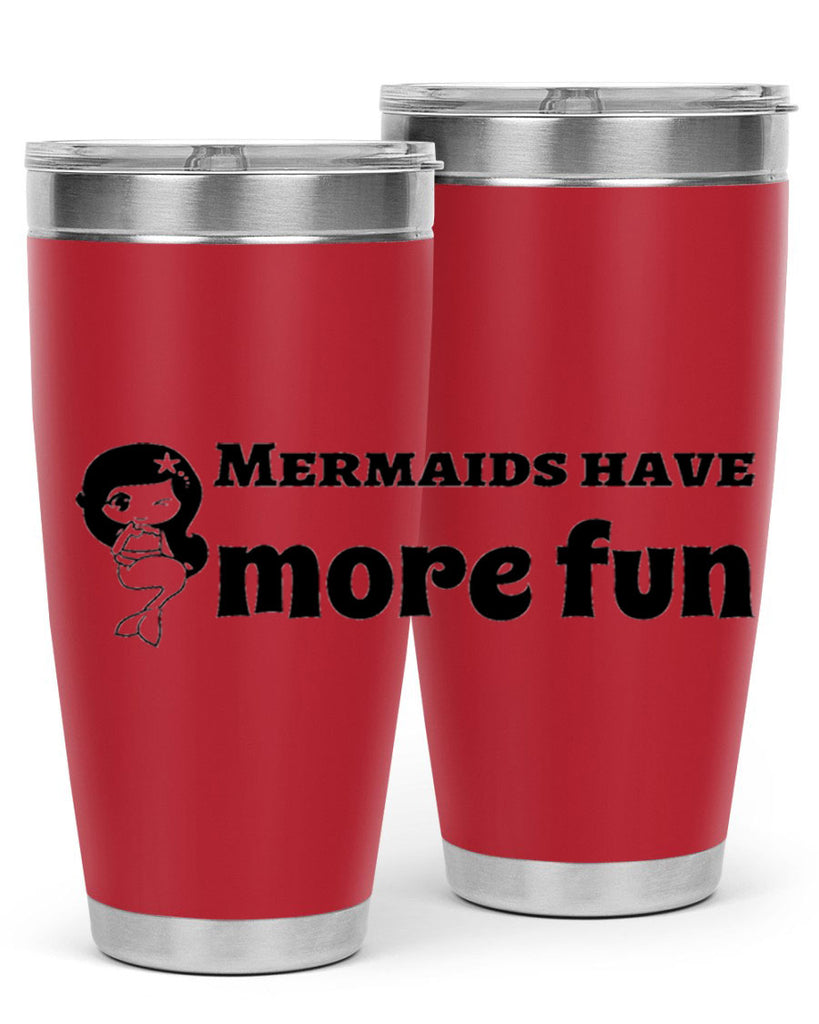 Mermaids have more fun 490#- mermaid- Tumbler