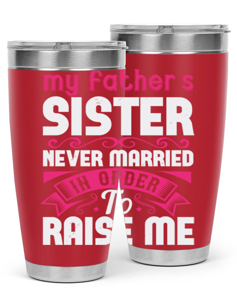 My fathers sister never married in order to raise me Style 34#- aunt- Tumbler