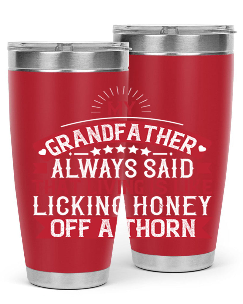 My grandfather always said that living is like licking honey off a thorn 85#- grandpa - papa- Tumbler