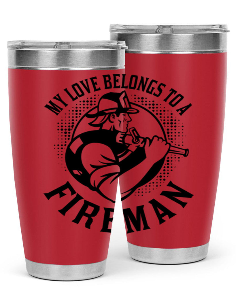 My love belongs Style 50#- fire fighter- tumbler