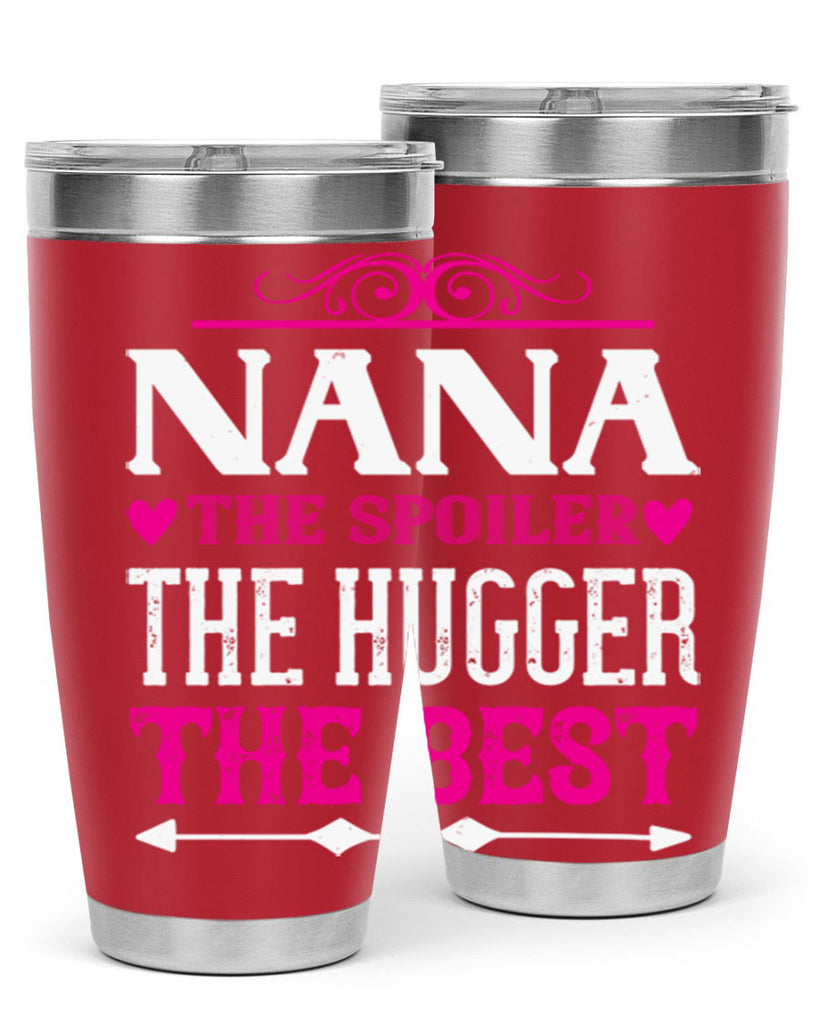 NANA the spoiler the hugger the best 6#- grandma - nana- Tumbler