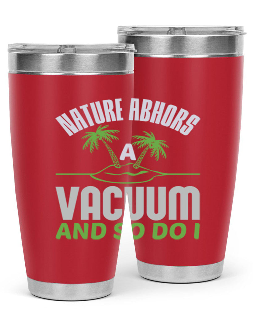 Nature abhors a vacuum and so do I Style 22#- cleaner- tumbler