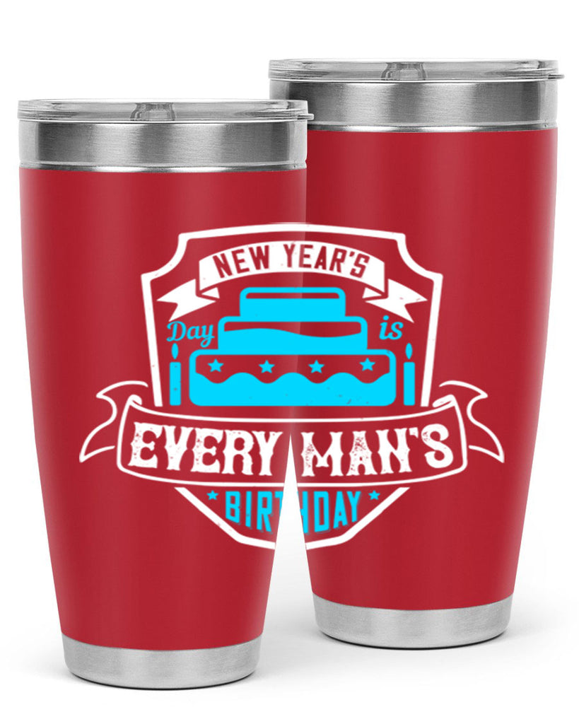 New Years Day is every mans birthday Style 55#- birthday- tumbler